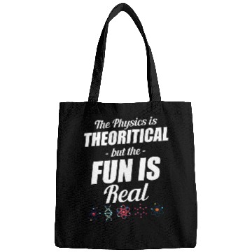 Discover The Physics Is Theoretical But Fun Is Real Astrophysicist Bags