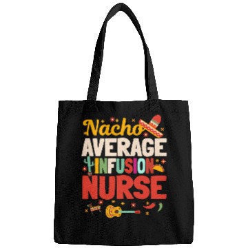 Discover Nacho Average Infusion nurses Cinco De Mayo Mexican Nursing Bags
