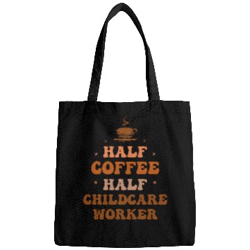 Discover Half Coffee Half Childcare Worker Funny Inspirational Bags