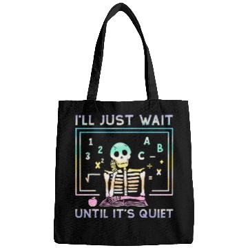Discover Tie Dye Teacher Ill Just Wait Until Its Quiet Bags