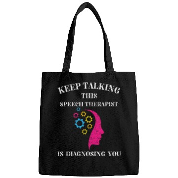 Discover Keep Talking Im Diagnosing You Speech Therapist SLP Bags