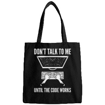Discover Dont Talk To Me Until The Code Works Programmer Bags