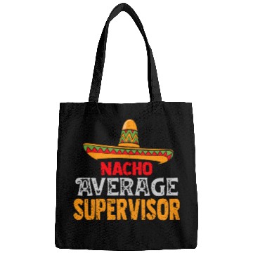 Discover Nacho Average Supervisor Cinco De Mayo Mexican Matching Bags