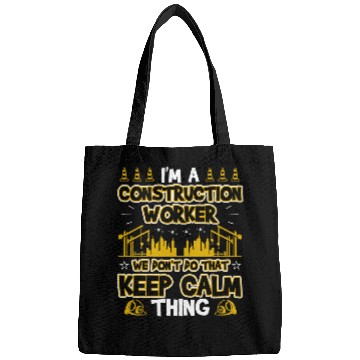 Discover Construction Worker Dont Do That Keep Calm Thing Bags