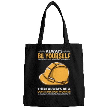 Discover Always Be Yourself for Construction Worker Bags
