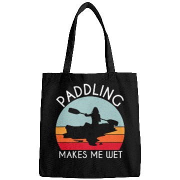 Discover Kayak Paddle Boat Paddling Makes Me Wet Bags