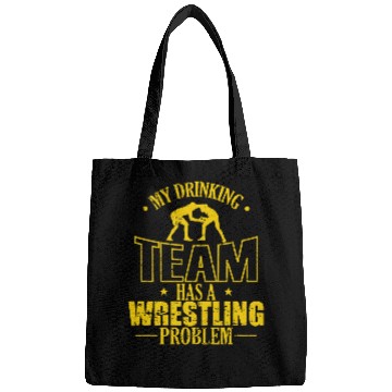 Discover My Drinking Team has a Wrestling Problem Bags