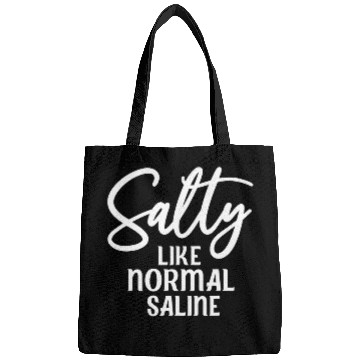 Discover Salty Like Normal Saline Funny nurses Nursing Student Bags