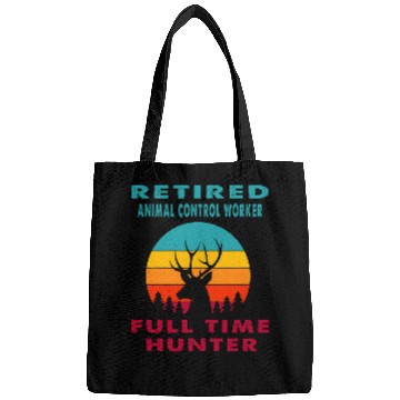 Discover Retired Animal Control Worker Full Time Hunter Hunting Retir Bags