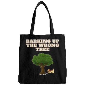 Discover Bark up the wrong tree funny dog lover Bags
