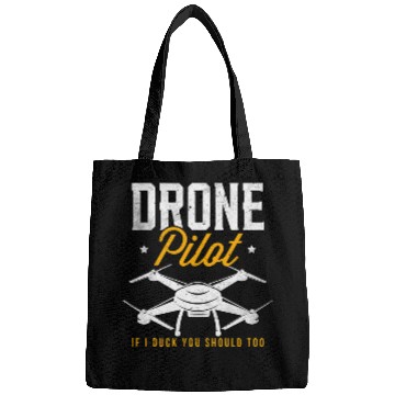 Discover Drone Owners Drone Pilot If I Duck You Should Too Bags