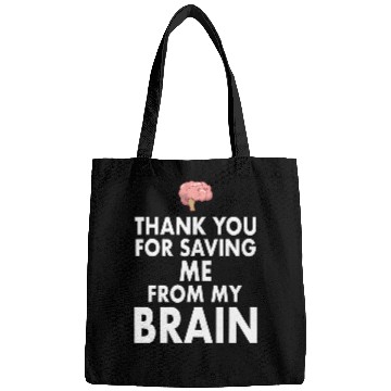Discover Thank You for Saving Me From My Brain Bags