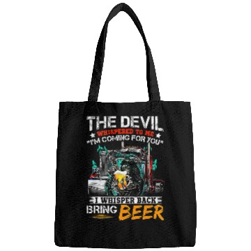 Discover The Devil Whispered To Me I Whisper Back Bring Beer Bags