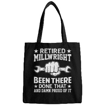 Discover Retired Machinist Retired Millwright Done That and Proud Bags
