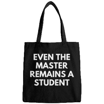 Discover Even The Master Remains A Student Bags