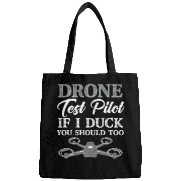 Discover Drone Test Pilot If I Duck You Should Too Funny Novice Pilot Bags