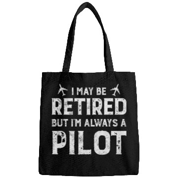 Discover Funny Pilot Retirement I May Be Retired Bags