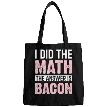 Discover I Did the Math the Answer Is Bacon Funny Math Student Bags