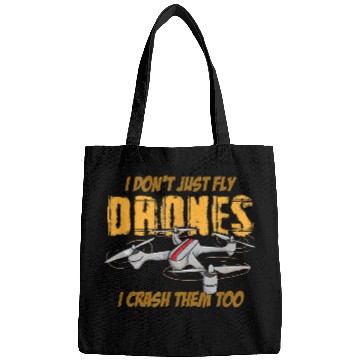 Discover I Dont Just Fly Drone I Crash Them Too Funny Drone Pilot Bags