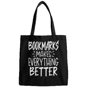 Discover Bookmarks Makes Everything Better Funny Book Lovers Bags