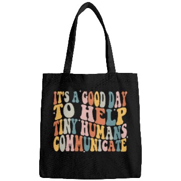 Discover Its A Good Day To Help Tiny Humans Communicate SLP Bags