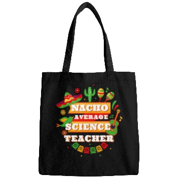 Discover Nacho Average Science Teacher Cinco De Mayo Bags