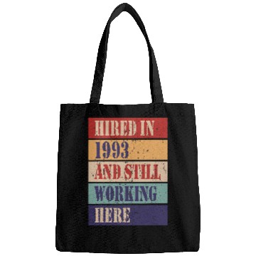 Discover Hired in 1993 and still working here Work Anniversary Bags
