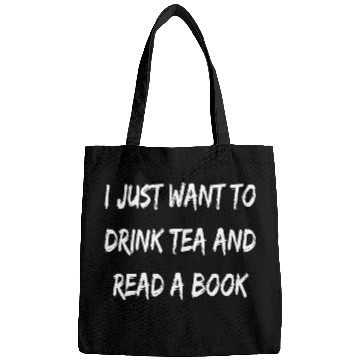 Discover I Just Want to Drink Tea and Read A Book apparel Bags