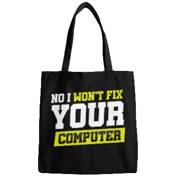 Discover No I Wont Fix Your Computer Bags