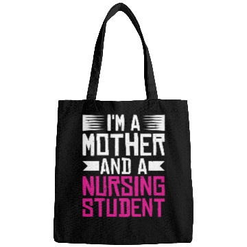 Discover Im A Mother And A Nursing Student Bags