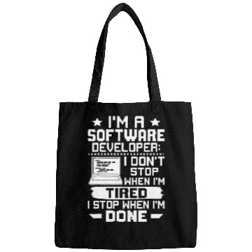 Discover Im A Software Developer I Dont Stop When Im Tired Bags