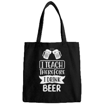 Discover I Teach Therefore I Drink Beer Teacher Appreciation Drinking 2 Bags