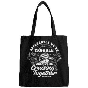 Discover APPARENTLY WERE TROUBLE WHEN WE Cruise Vacation Boat 1 Bags