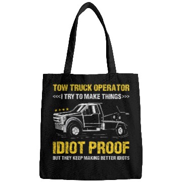 Discover I Try To Make Thinks Idiot Proof Tow Truck Operator Bags