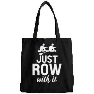 Discover Just Row With It Funny Rowing Tea Members Rower Bags