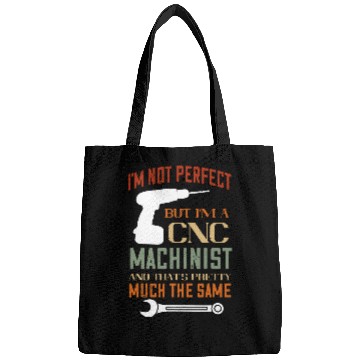 Discover Im Not Perfect CNC Programmer Machining CNC Machinist Bags