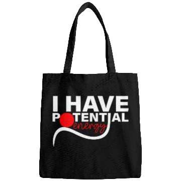 Discover I Have Potential Energy Physics Teacher Science Student 1 Bags