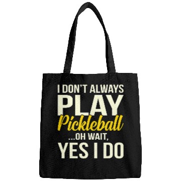 Discover I Dont Always Play Pickleball Paddle Player Sports Graphic Bags