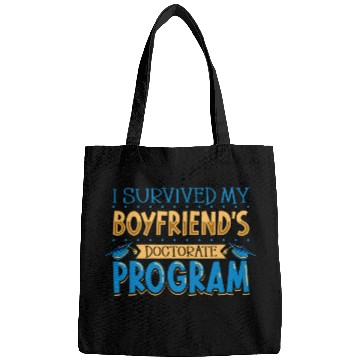 Discover I survived my boyfriends doctorate program Bags