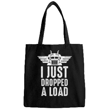 Discover I Just Dropped A Load Trucker Trailer Driver Bags