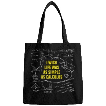 Discover I Wish Life Was As Simple As Calculus Funny Math Teacher Bags