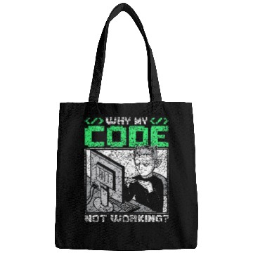 Discover Why Is My Code Not Working Coder Sayings Programmer Coding Bags