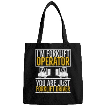 Discover Im Forklift Operator You are Just Forklift Driver Funny Bags