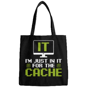 Discover Im just in it for the Cache IT Helpdesk Computer Tech Geeks Bags