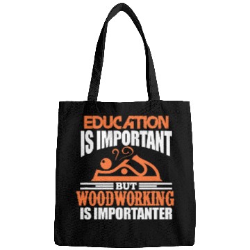 Discover Mens Woodworking Woodworker Funny Education Is Important Bags