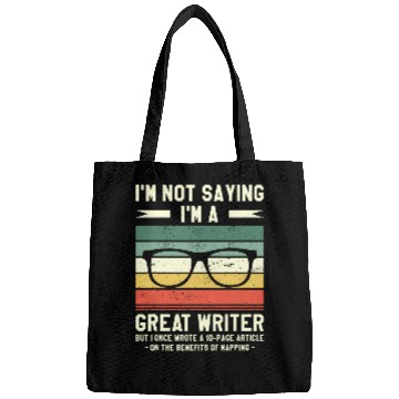 Discover Im Not Saying Im A Great Writer But I Once Wrote Bags
