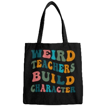 Discover Weird Teachers Build Character Teacher Appreciation Bags