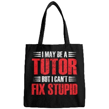 Discover I May Be A Tutor But I Cant Fix Stupid Tutor Bags