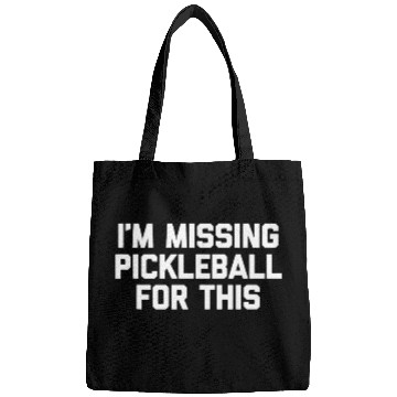 Discover Im Missing Pickleball For This Funny Saying Pickleball Bags
