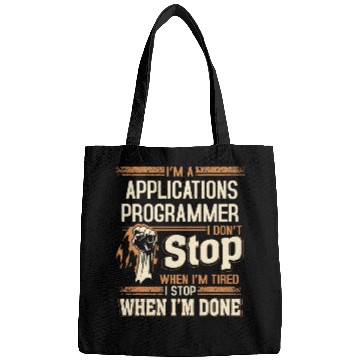 Discover Im A Applications Programmer I Dont Stop Bags